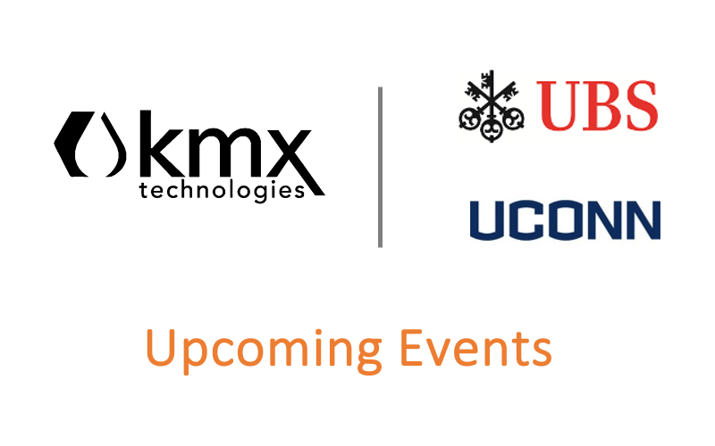 Upcoming Events with KMX Technologies, UBS, and UConn.